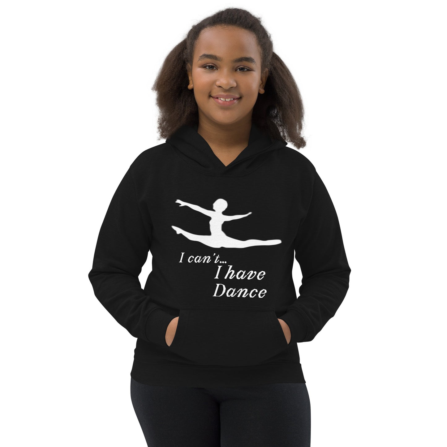 I can't... I have Dance! Kids Hoodie