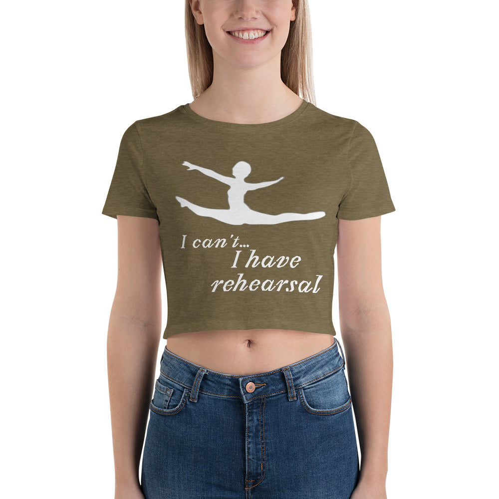 I can't... I have Rehearsal! Women’s Crop Tee